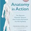 Anatomy in Action: The Dynamic Muscular Systems that Create and Sustain the Moving Body (EPUB)