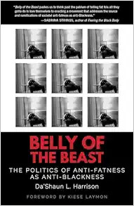Belly of the Beast: The Politics of Anti-Fatness as Anti-Blackness (EPUB)