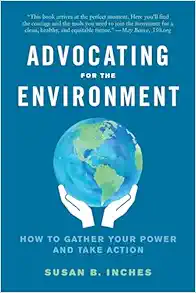 Advocating for the Environment: How to Gather Your Power and Take Action (EPUB)