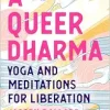 A Queer Dharma: Yoga and Meditations for Liberation (EPUB)