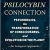 The Psilocybin Connection: Psychedelics, the Transformation of Consciousness, and Evolution on the Planet– An Integral Approach (EPUB)