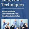 Long Lever Techniques: An Illustrated Guide for Practitioners to Treat Neuro-Musculoskeletal Pain (EPUB)