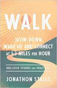 WALK: Slow Down, Wake Up, and Connect at 1-3 Miles per Hour (EPUB)