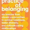 The Practice of Belonging: Six Lessons from Vibrant Communities to Combat Loneliness, Foster Diversity, and Cultivate Caring Relationships (EPUB)
