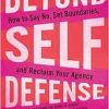 Beyond Self-Defense: How to Say No, Set Boundaries, and Reclaim Your Agency–An empowering guide to safety, risk assessment, and personal protection (EPUB)