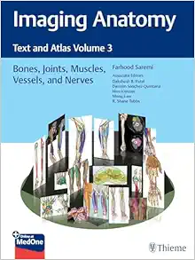 Imaging Anatomy: Text and Atlas Volume 3, Bones, Joints, Muscles, Vessels, and Nerves (Atlas of Imaging Anatomy) (Original PDF from Publisher)