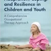 Adaptation, Coping, and Resilience in Children and Youth: A Comprehensive Occupational Therapy Approach (Original PDF from Publisher)