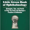 John Pinto’s Little Green Book of Ophthalmology: Strategies, Tips and Pearls to Help You Grow and Manage a Practice of Distinction, 6th Edition (Original PDF from Publisher)