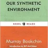 Our Synthetic Environment (Rebel Reads, 7) (EPUB)