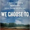 We Choose To: A Memoir of Providing Abortion Care Before, During, and After Roe (Original PDF from Publisher)