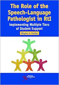 The Role of the Speech-Language Pathologist in RtI: Implementing Multiple Tiers of Student Support (Original PDF from Publisher)