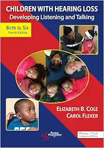 Children with Hearing Loss: Developing Listening and Talking, Birth to Six, 4th Edition (EPUB)