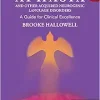 Aphasia and Other Acquired Neurogenic Language Disorders: A Guide for Clinical Excellence, 2nd Edition (EPUB)