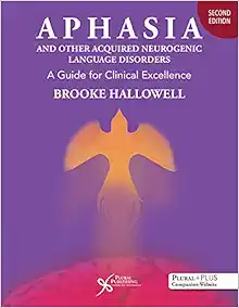 Aphasia and Other Acquired Neurogenic Language Disorders: A Guide for Clinical Excellence, 2nd Edition (EPUB)