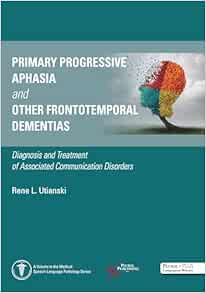 Primary Progressive Aphasia and Other Frontotemporal Dementias: Diagnosis and Treatment of Associated Communication Disorders (EPUB)