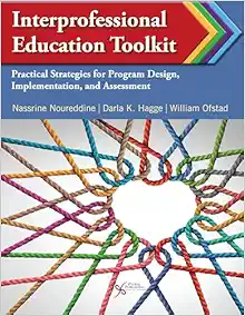 Interprofessional Education Toolkit: Practical Strategies for Program Design, Implementation, and Assessment (Original PDF from Publisher)