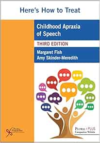 Here’s How to Treat Childhood Apraxia of Speech, 3rd Edition (Original PDF from Publisher)