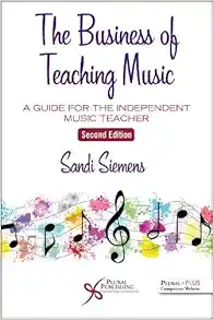 The Business of Teaching Music: A Guide for the Independent Music Teacher, 2nd Edition (Original PDF from Publisher)