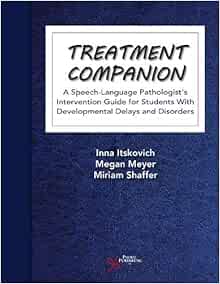 Treatment Companion: A Speech-Language Pathologist’s Intervention Guide for Students With Developmental Delays and Disorders (EPUB)