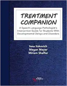 Treatment Companion: A Speech-Language Pathologist’s Intervention Guide for Students With Developmental Delays and Disorders (Original PDF from Publisher)