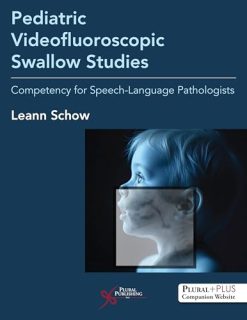 Pediatric Videofluoroscopic Swallow Studies: Competency for Speech-Language Pathologists (Original PDF from Publisher)
