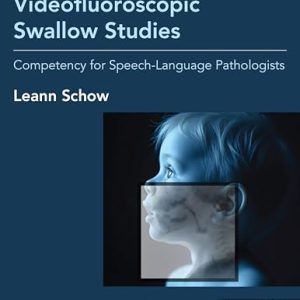 Pediatric Videofluoroscopic Swallow Studies: Competency for Speech-Language Pathologists (Original PDF from Publisher)