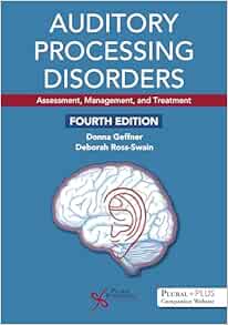 Auditory Processing Disorders: Assessment, Management, and Treatment, 4th Edition (Original PDF from Publisher)