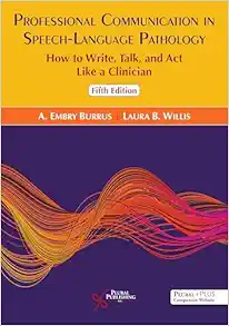 Professional Communication in Speech-Language Pathology: How to Write, Talk, and Act Like a Clinician, 5th Edition (Original PDF from Publisher)