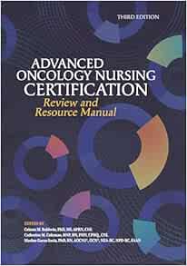 Advanced Oncology Nursing Certification Review and Resource Manual, 3rd Edition (Original PDF from Publisher)