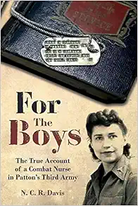 For the Boys: The War Story of a Combat Nurse in Patton’s Third Army (Original PDF from Publisher)