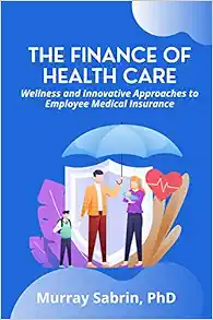 The Finance of Healthcare: Wellness and Innovative Approaches to Employee Medical Insurance (Original PDF from Publisher)