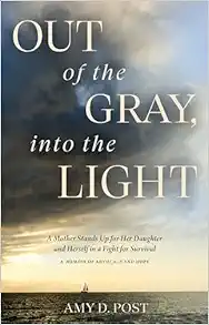 Out of the Gray, into the Light: A Mother Stands Up for Her Daughter and Herself in a Fight for Survival―A Memoir of Advocacy and Hope (EPUB)