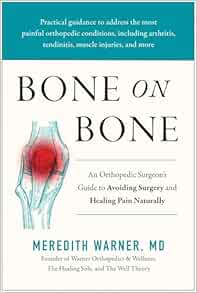 Bone on Bone: An Orthopedic Surgeon's Guide to Avoiding Surgery and Healing Pain Naturally (EPUB)