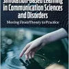 Simulation-Based Learning in Communication Sciences and Disorders: Moving from Theory to Practice (Original PDF from Publisher)