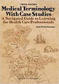 Medical Terminology with Case Studies: A Navigated Guide to Learning for Health Care Professional, 3rd Edition (Original PDF from Publisher)