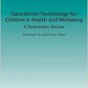 Data-Driven Technology for Children’s Health and Wellbeing: A Systematic Review (Foundations and Trends(r) in Human-Computer Interaction) (Original PDF from Publisher)