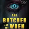 The Butcher and the Wren: A Novel (EPUB)