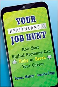 Your Healthcare Job Hunt: How Your Digital Presence Can Make or Break Your Career (Ache Management) (Original PDF from Publisher)