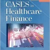 Cases in Healthcare Finance, 7th Edition (Original PDF from Publisher)