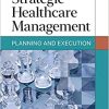 Strategic Healthcare Management: Planning and Execution, Third Edition (Original PDF from Publisher)