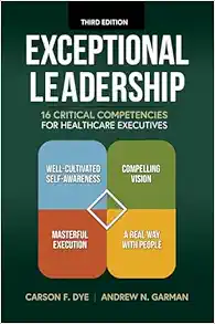 Exceptional Leadership: 16 Critical Competencies for Healthcare Executives, Third Edition (Original PDF from Publisher)