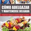 Cómo Adelgazar y Mantenerse Delgada: Y cómo hacer adelgazar y mantener delgada a su familia (Nutrición Y Salud) (Spanish Edition) (EPUB)
