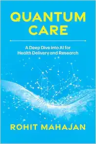 Quantum Care: A Deep Dive into AI for Health Delivery and Research (EPUB)