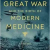 The Great War and the Birth of Modern Medicine (EPUB)