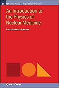 An Introduction to the Physics of Nuclear Medicine (IOP Concise Physics) (Original PDF from Publisher)