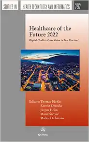 Healthcare of the Future 2022 (Studies in Health Technology and Informatics, 292) (Original PDF from Publisher)