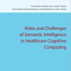 Roles and Challenges of Semantic Intelligence in Healthcare Cognitive Computing (Studies on the Samantic Web, 58) (Original PDF from Publisher)