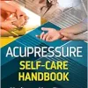 Acupressure Self-Care Handbook: Healing at Your Fingertips, 2nd Edition (EPUB)