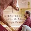 Stretch Exercises for Horses: Build and Preserve Mobility, Strength and Suppleness (EPUB)