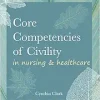 Core Competencies of Civility in Nursing & Healthcare (Original PDF from Publisher)